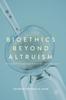 Kniha Bioethics Beyond Altruism : Donating and Transforming Human Biological Materials