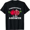 Pomegranate Is The Answer T-Shirt