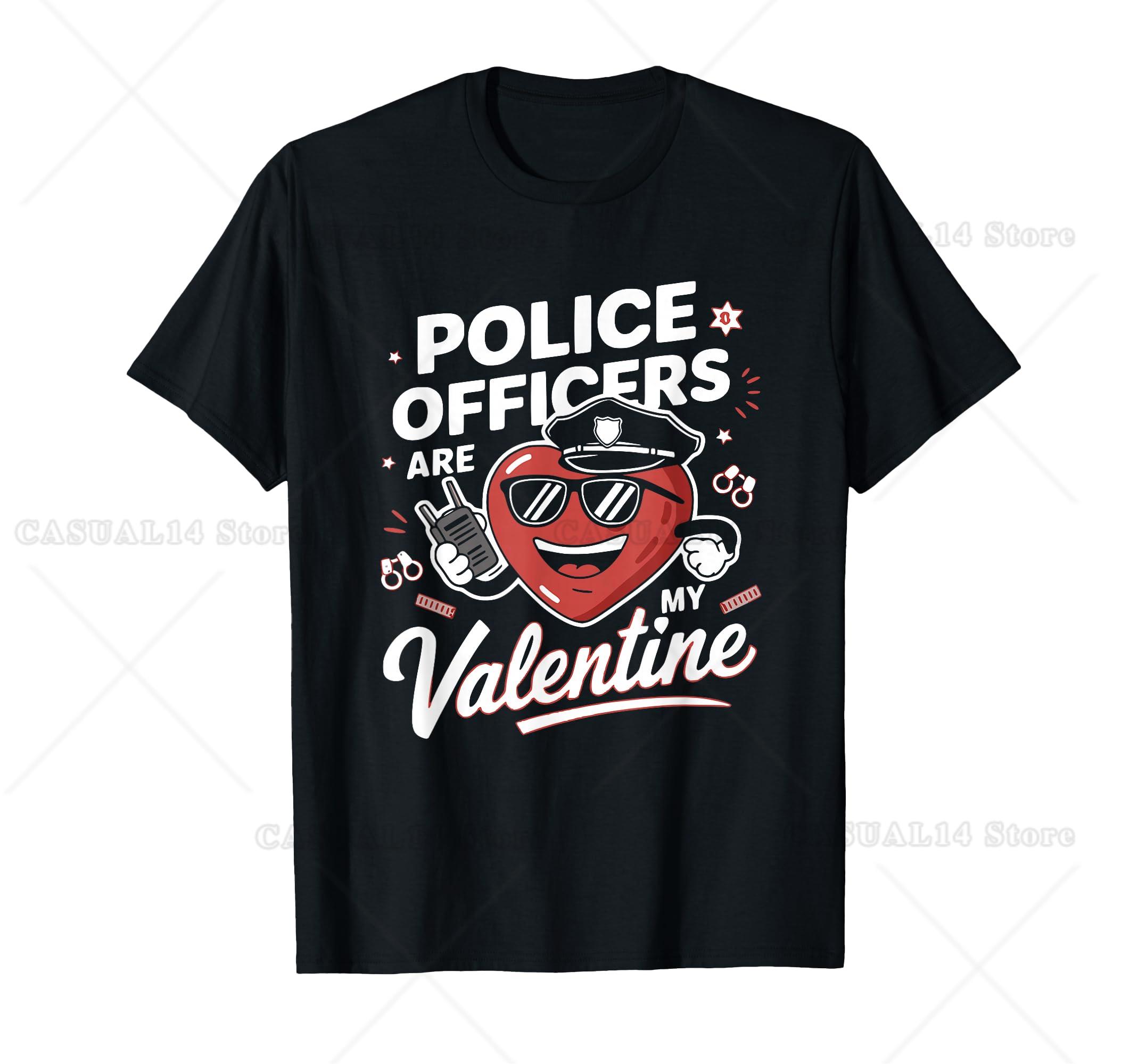 Cute Funny Valentine Design For Everyone Valentines Day T-Shirt Police officers are my Valentine Love Humor Tee 4XL