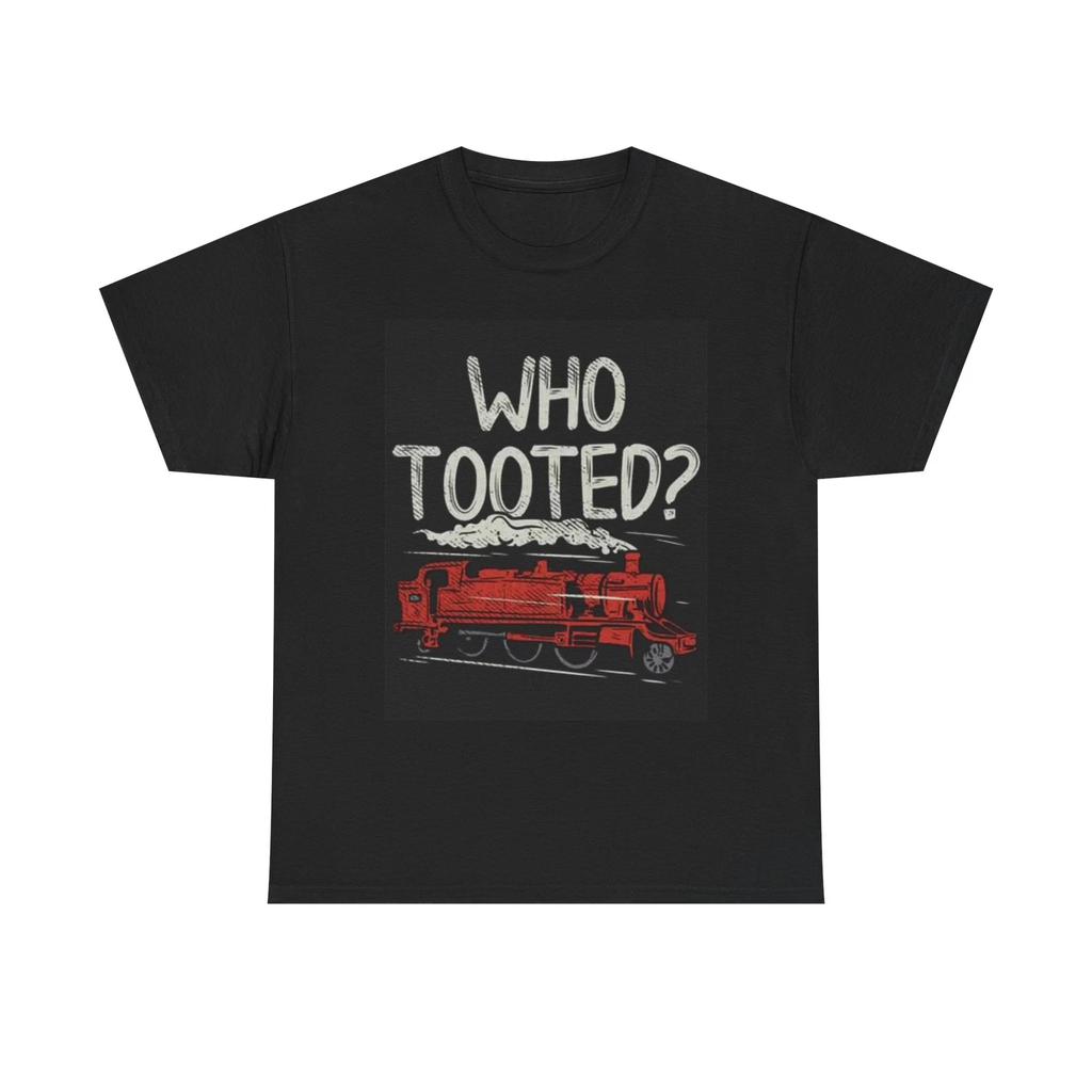 Men's and Women's T-shirts Train Lover Who Tooted