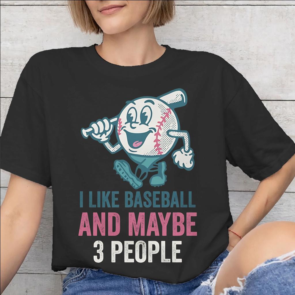 I Like Baseball And Maybe 3 People Accessories Men Women T Shirts Cotton Tee Print Tshirt Clothes