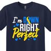 Down Syndrome Awareness T-Shirt, I'm Down Right Good Tee