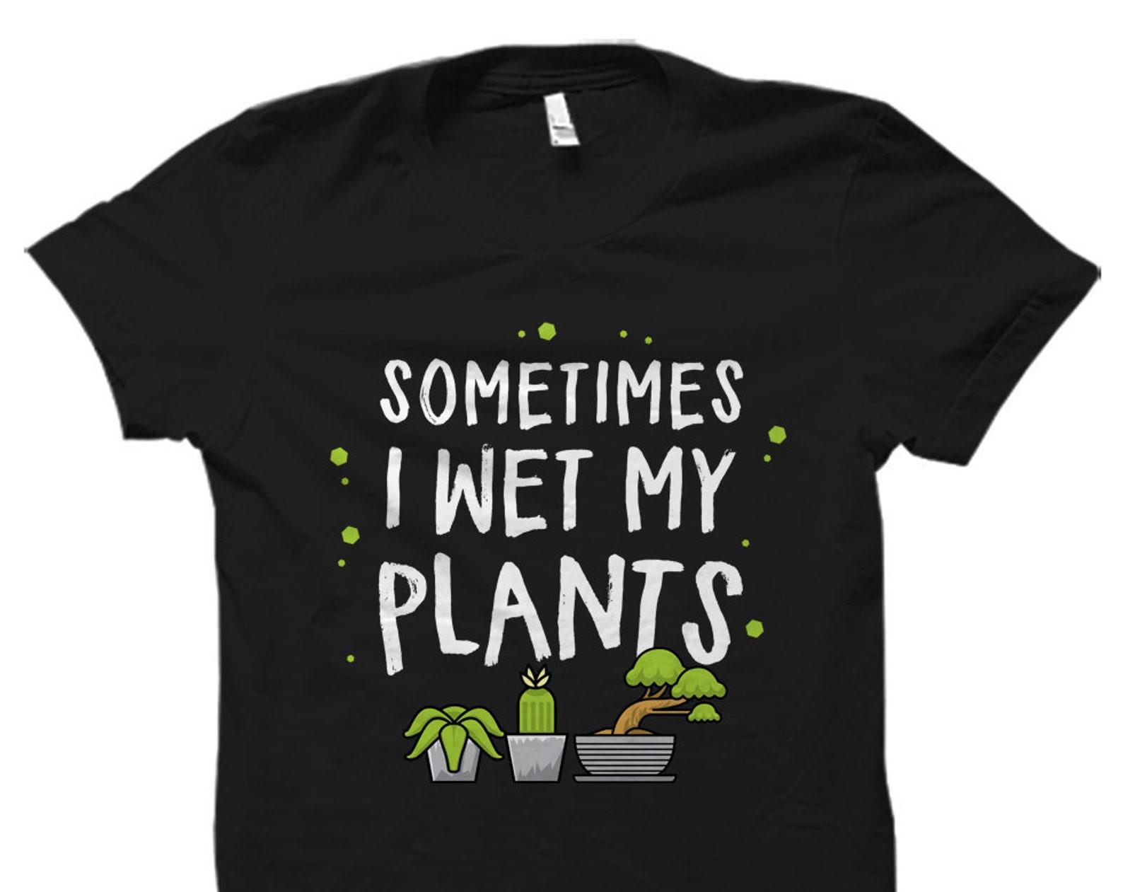Garden Shirt. Garden Gift. Gardener Gift. Gardening Gift. Gardener T-Shirt. Gardening T Shirt. Green Thumb Gift. Wet my plants #OS5738 S