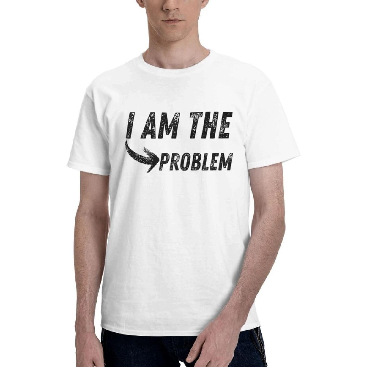 I Am The Problem Short Sleeve T-Shirt Classic Fit Crew Neck Unisex(2) XXXXXL белый