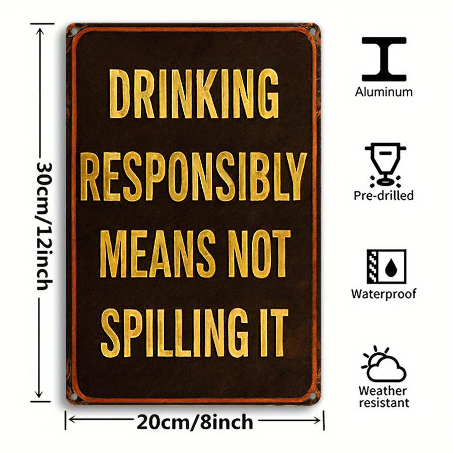 

Responsible Drinking Means No Spills Metal Sign Retro Bar Decor for Man Cave Kitchen or Pub Funny Rustic Wall Art 20x30cm（7.8x11.8inch）
