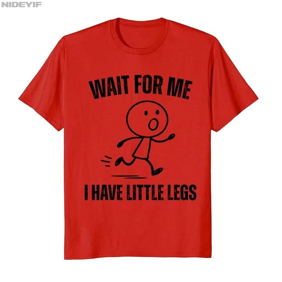 Aspettami Ho le Gambe Corte Divertente Meme Corsa Maglietta per Uomo Donna Magliette in Cotone Top a Maniche Corte