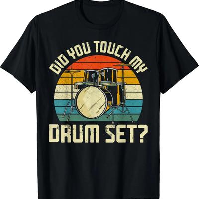 Drummer Drum Set Vintage Retro Did You Touch My Drum Set_ T-Shirt