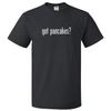 Got Pancakes? T shirt Tee