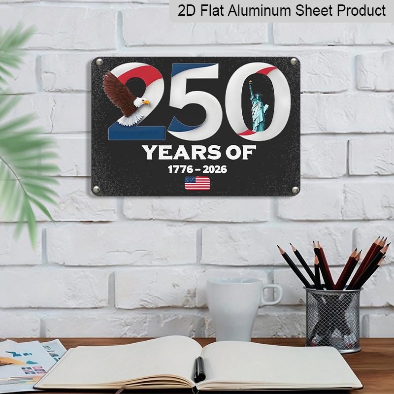 2D Flat, 1pc 250 Years of 1776-2026 Aluminium Sign 8x12 Inch - Patriotic Bald Eagle & Statue of Liberty Design, USA Flag Accent, 250th Anniversary