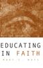 The Educating In Faith : Maps and Visions Book