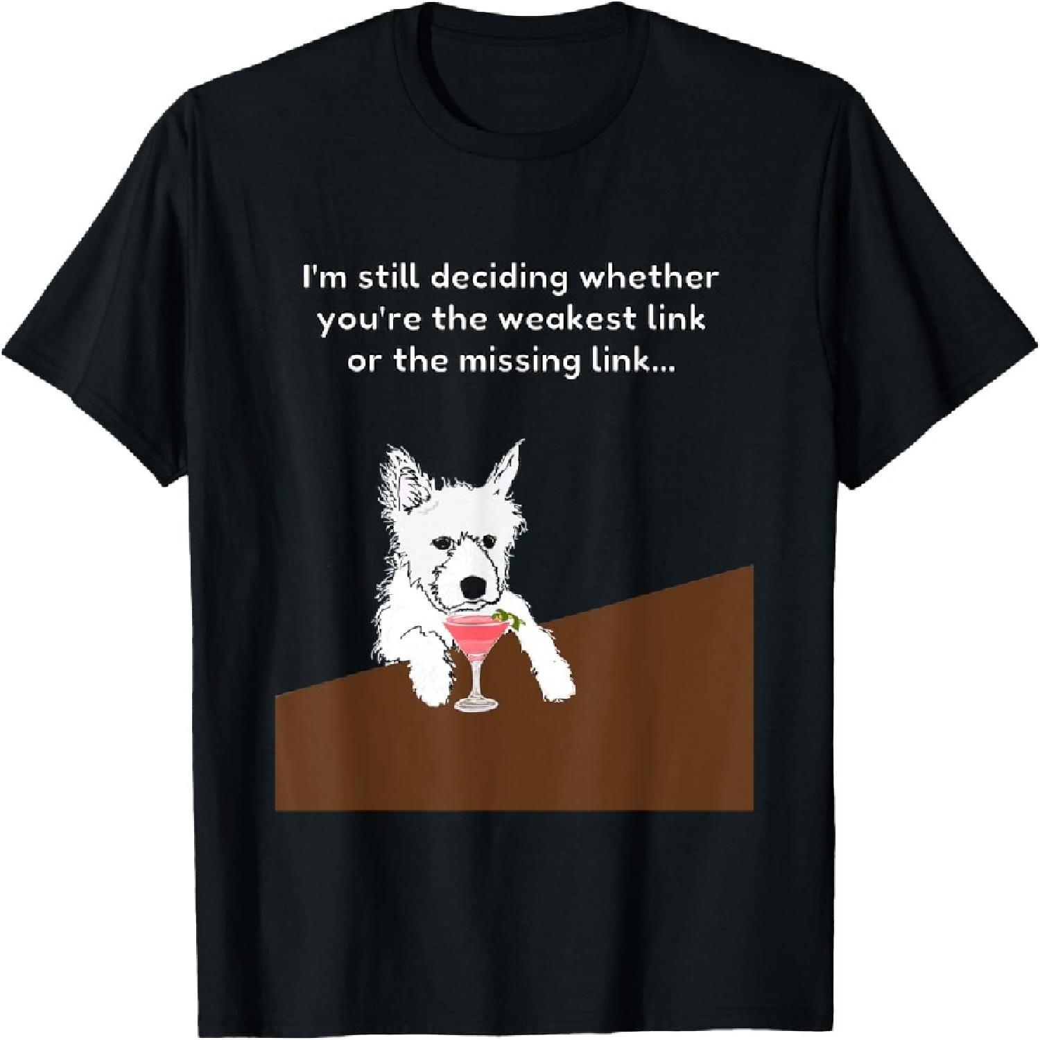 

Westie “Weakest or Missing Link” Insult Graphic T-Shirt XXXXXL