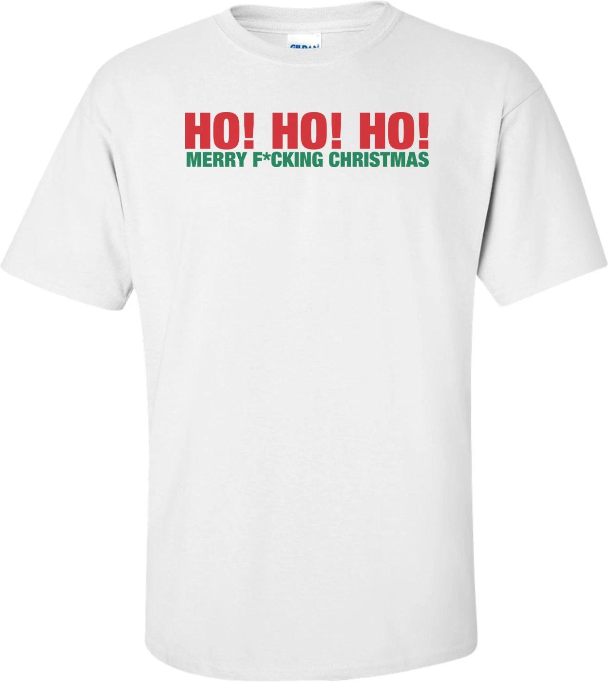 Ho, Ho, Ho Merry F*cking Christmas T-shirt 4XL
