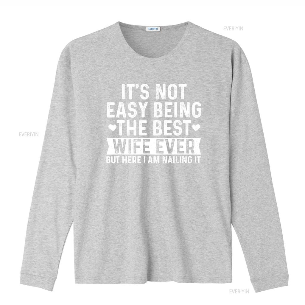 Best Wife Ever Valentines Day T Shirt Its Not Easy But Here I Am Nailing It vintage Washed fashion Versatile Comfortable homme