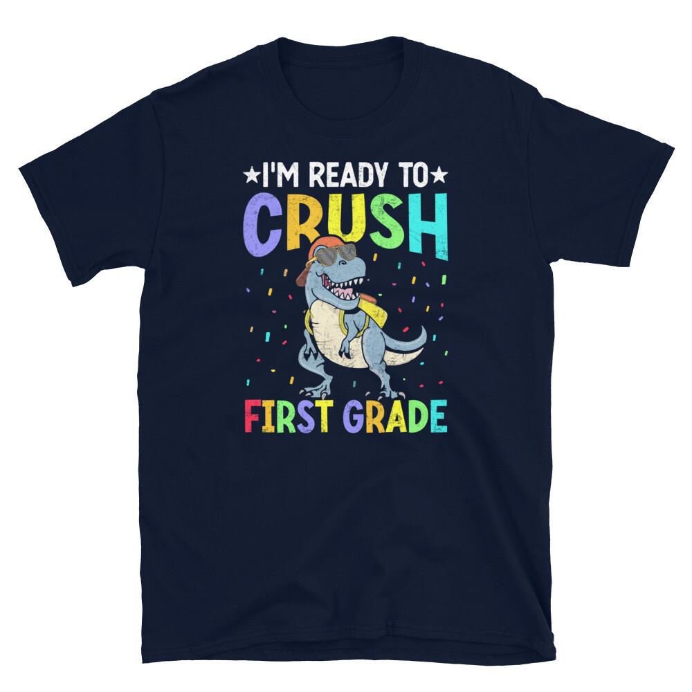 

I’m Ready To Crush First Grade Dinosaur Classroom Short-Sleeve Unisex T-Shirt 2XL