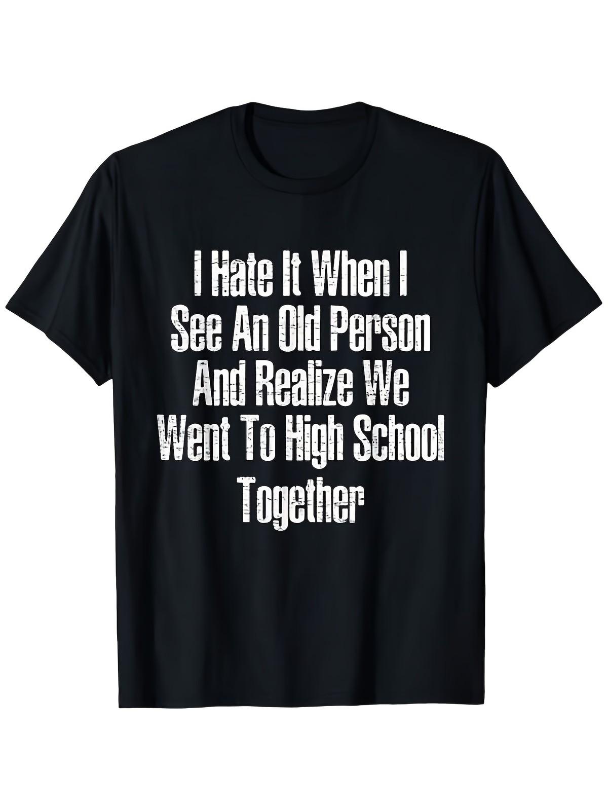 Funny I Hate It When I See An Old Person T-Shirt - Humorous Slogan Crew Neck S S разноцветный