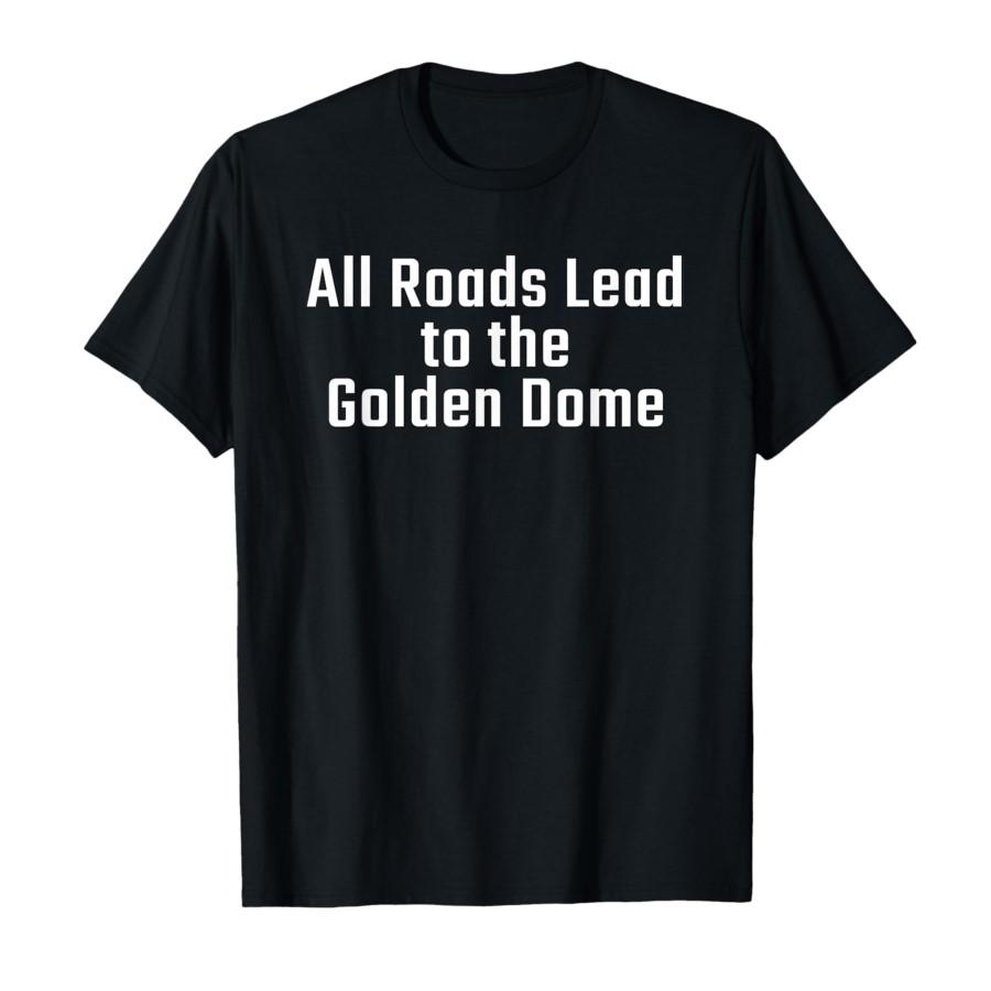 

All Roads Lead to The Golden Dome Funny Political Satire T-shirt For Men Women 100% Cotton T Shirts Short Sleeve Tops 0123-3 ... S разноцветный