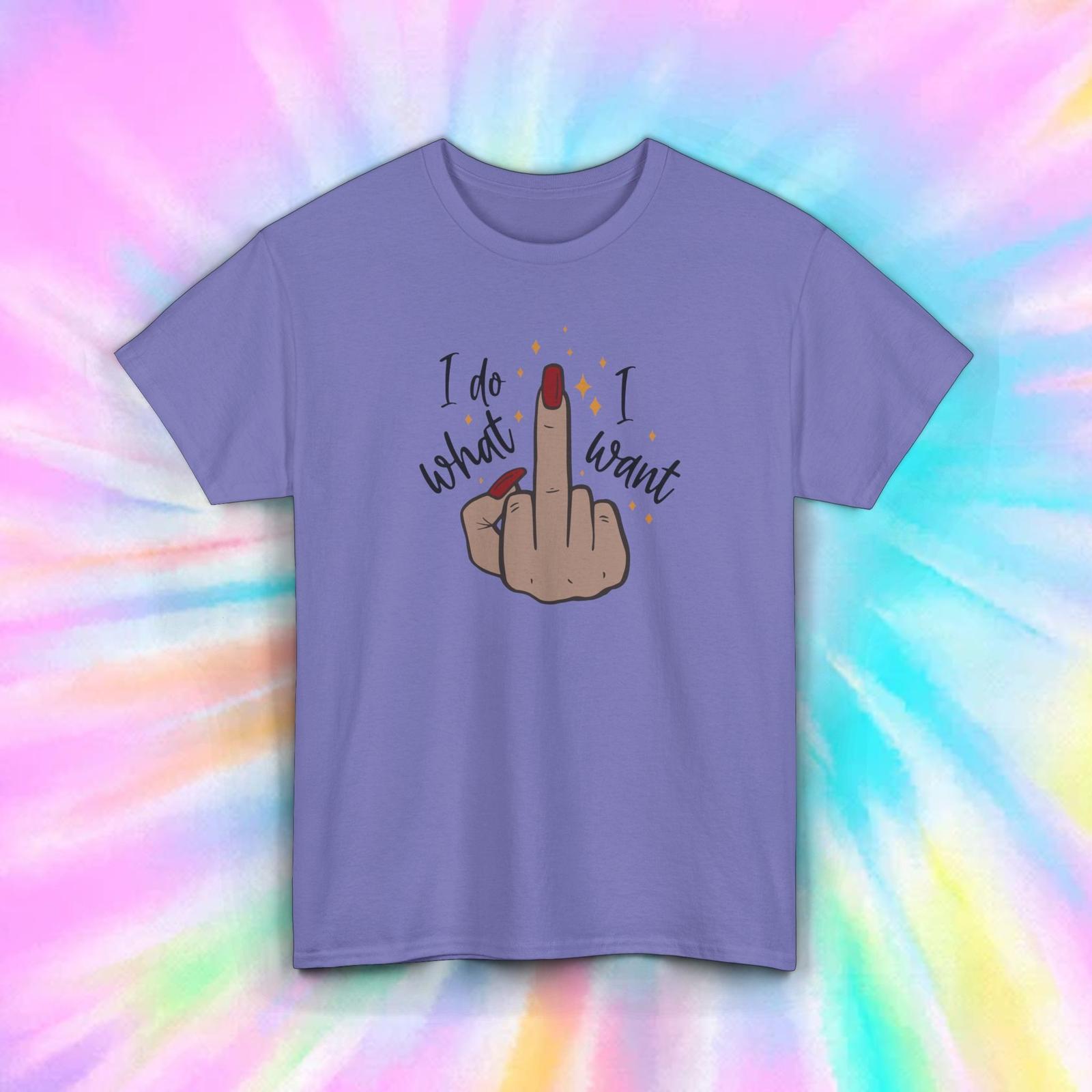 I Do What I Want Funny Middle Finger Attitude T-Shirt Mens Womens Tees Top Sarcastic Gift S-5XL 3XL