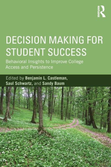 Bok Decision Making for Student Success : Behavioral Insights To Improve College Access and Persistence