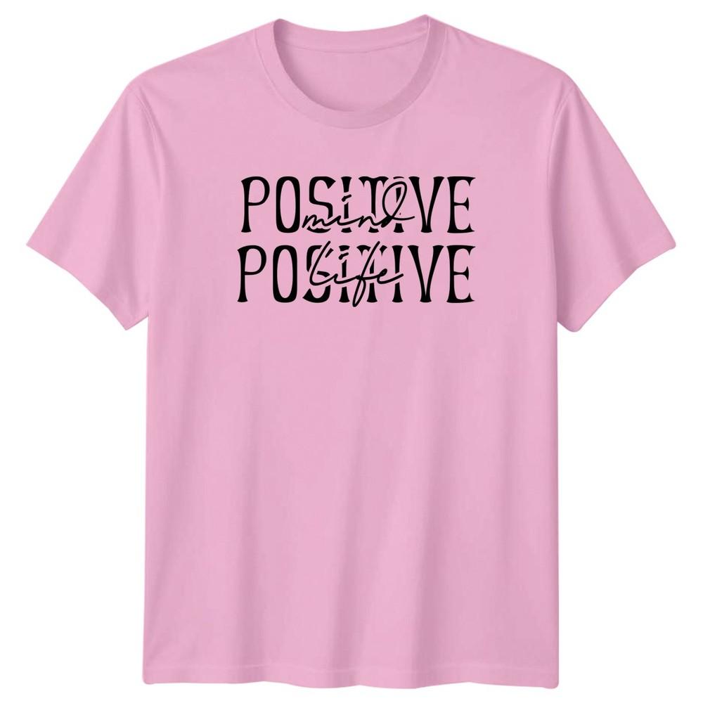Positive Mind Positive Life TShirt Positive Thinking Inspirational Birthday