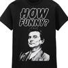Goodfellas How Funny T-Shirt