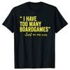 Ich habe zu viele Brettspiele Lustige 100% Baumwoll-T-Shirts Herren Damenmode Lässiges T-Shirt Locker Übergroß Streetwear T-Shirt
