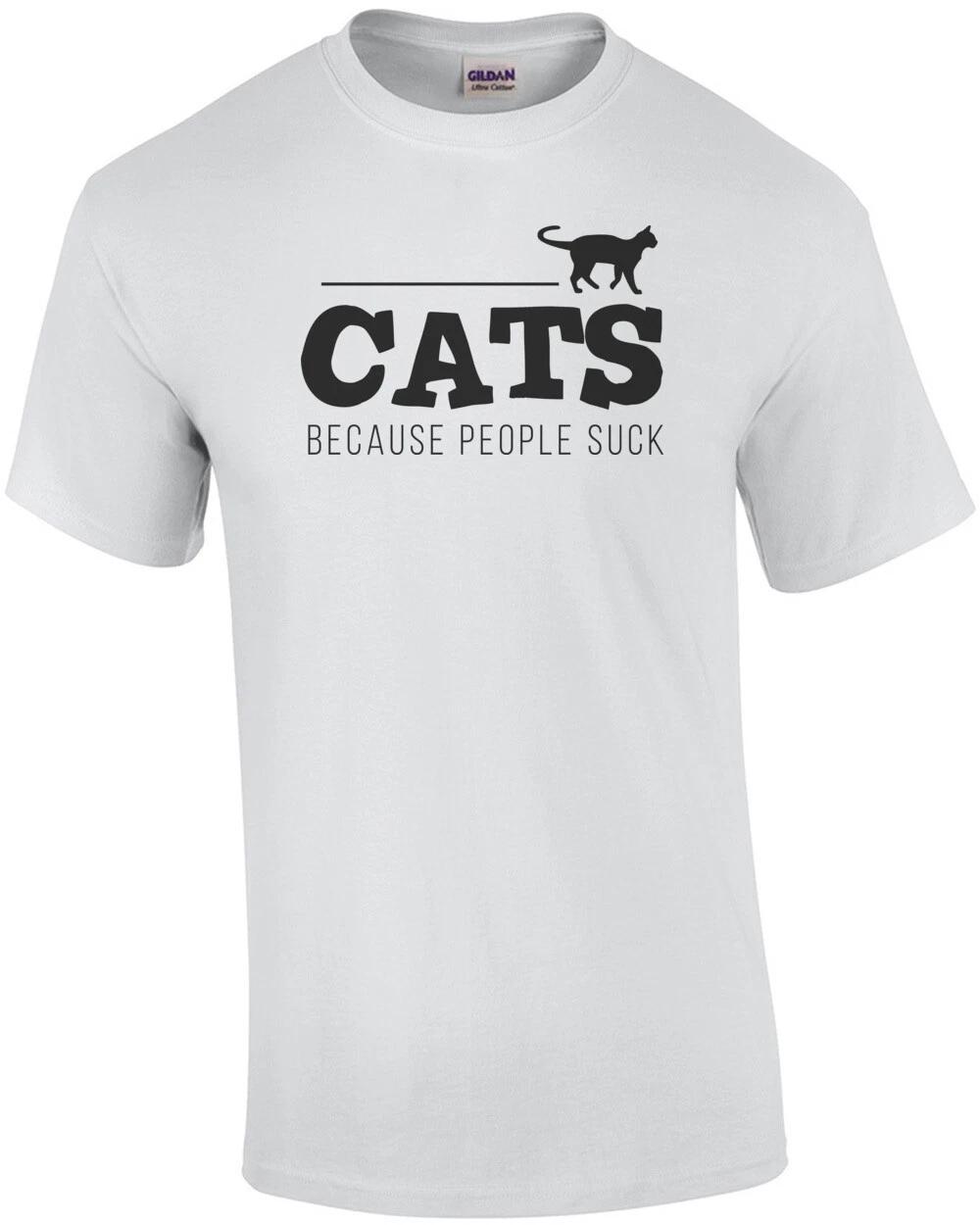 Cats - Because people suck - funny cat t-shirt 4XL