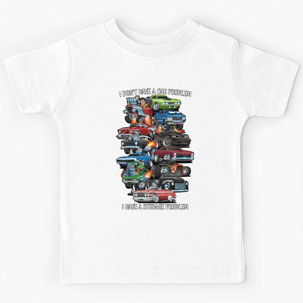 I don t have a Car Problem I have a Storage Problem Funny Cars Cartoon Kids T-Shirt 100