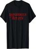 Dangerous But Fun Bad Boys Hilarious T-Shirt