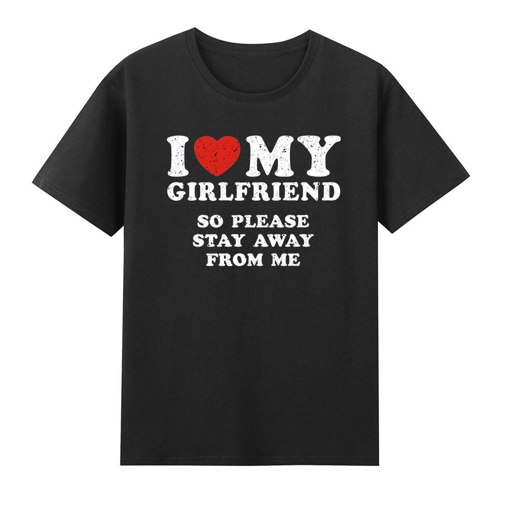 I Love My Hot Girlfriend So Stay Away From Me Red Heart Tshirt S