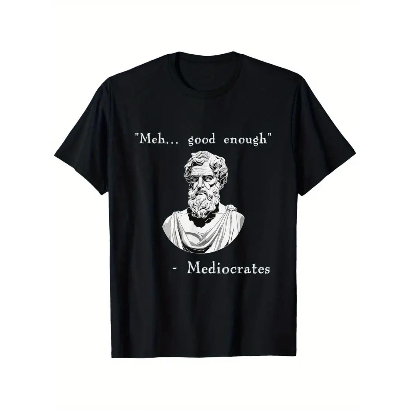 Funny History Meme Good Enough Philosopher Mediocrates T-Shirt, Suitable for M