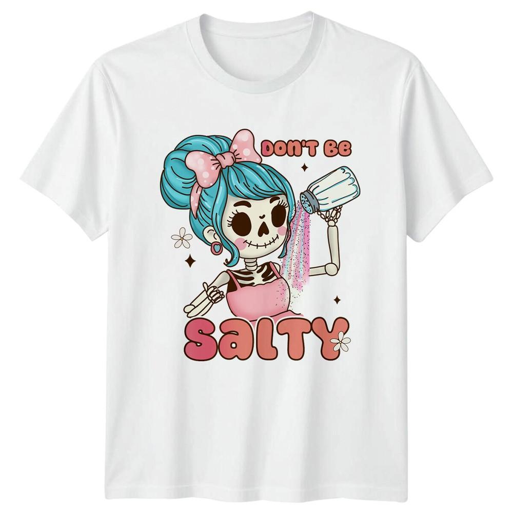 Dont Be Salty TShirt Funny Skeleton With Hair Bow Unisex Unisex Tee S