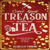 Cant Spell Treason Without Tea by Rebecca Thorne Hardback Book 9781035030996