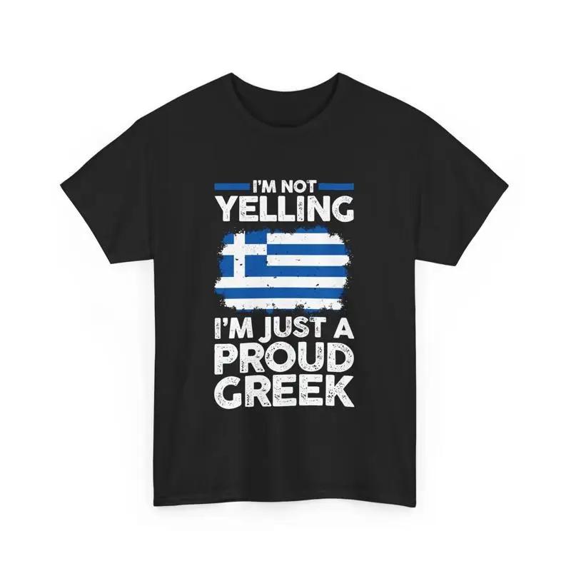 Greece Flag Im Not Yelling Just A Proud Greek T Shirt