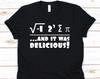 I Ate Some Pie And It Was Delicious Shirt, Pi Day Shirt, Math Teacher Shirt, Pi Day, Funny Math Shirt, Mathematics Shirt