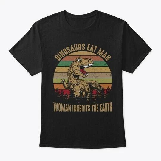 

Dinosaurs Eat Man T shirt Made in the USA Size S to 5XL 3XL