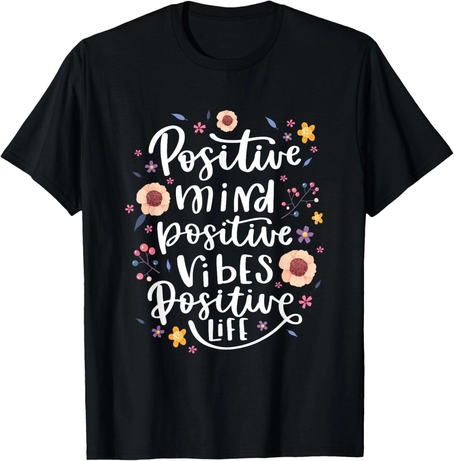 Positive Mind Vibe Life Happy Thoughts Good Quotes Flower T- Shirt M