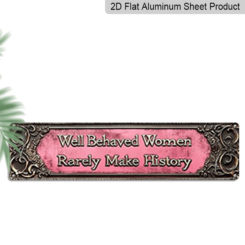 

[2D FLAT] 1pc Metal Sign, 15.7×3.94inch Vintage Metal Sign Well Behaved Women Rarely Make History - Rustic Pink Wall Art for Home Aluminum 40cm x 10cm