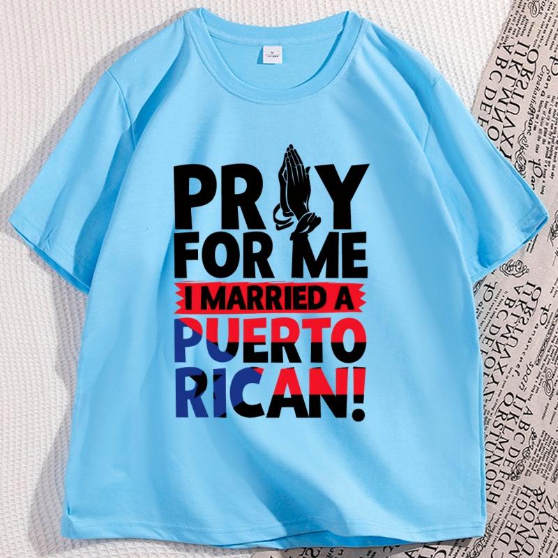 

Pray for Me I Married A Puerto Rican T Shirt Men Casual Soft Tshirts Oneck Short Sleeve Loose Tees Comfortable Short Sleeve 4XL