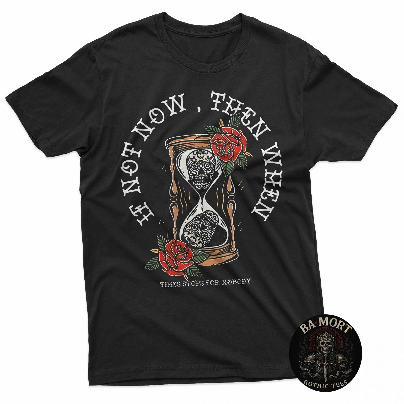 If Not Now Then When Hourglass Skull Vintage Artwork 100% Cotton T-shirt Mens Tees Top S