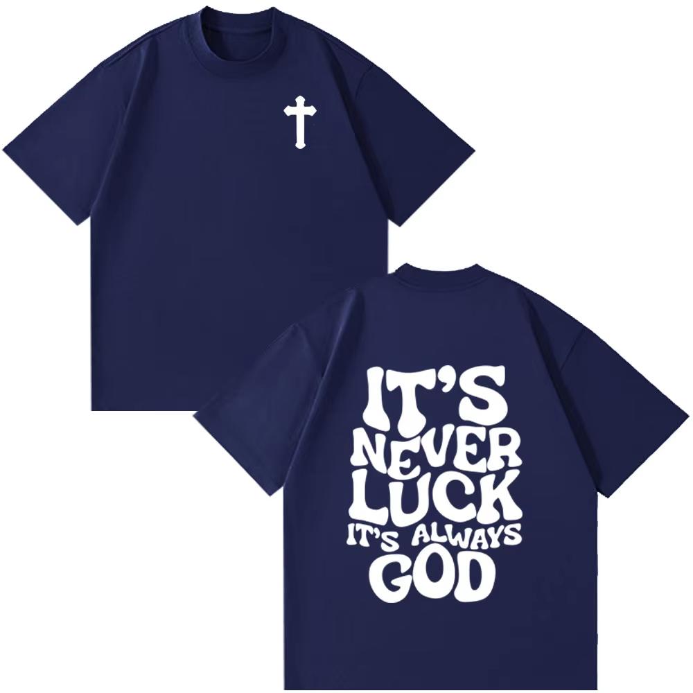 Christian Jesus Its Never Luck Its Always God Bible Verse Vintage Tshirt Unisexs Women Fashion Clothes Casual Oversized TShirts