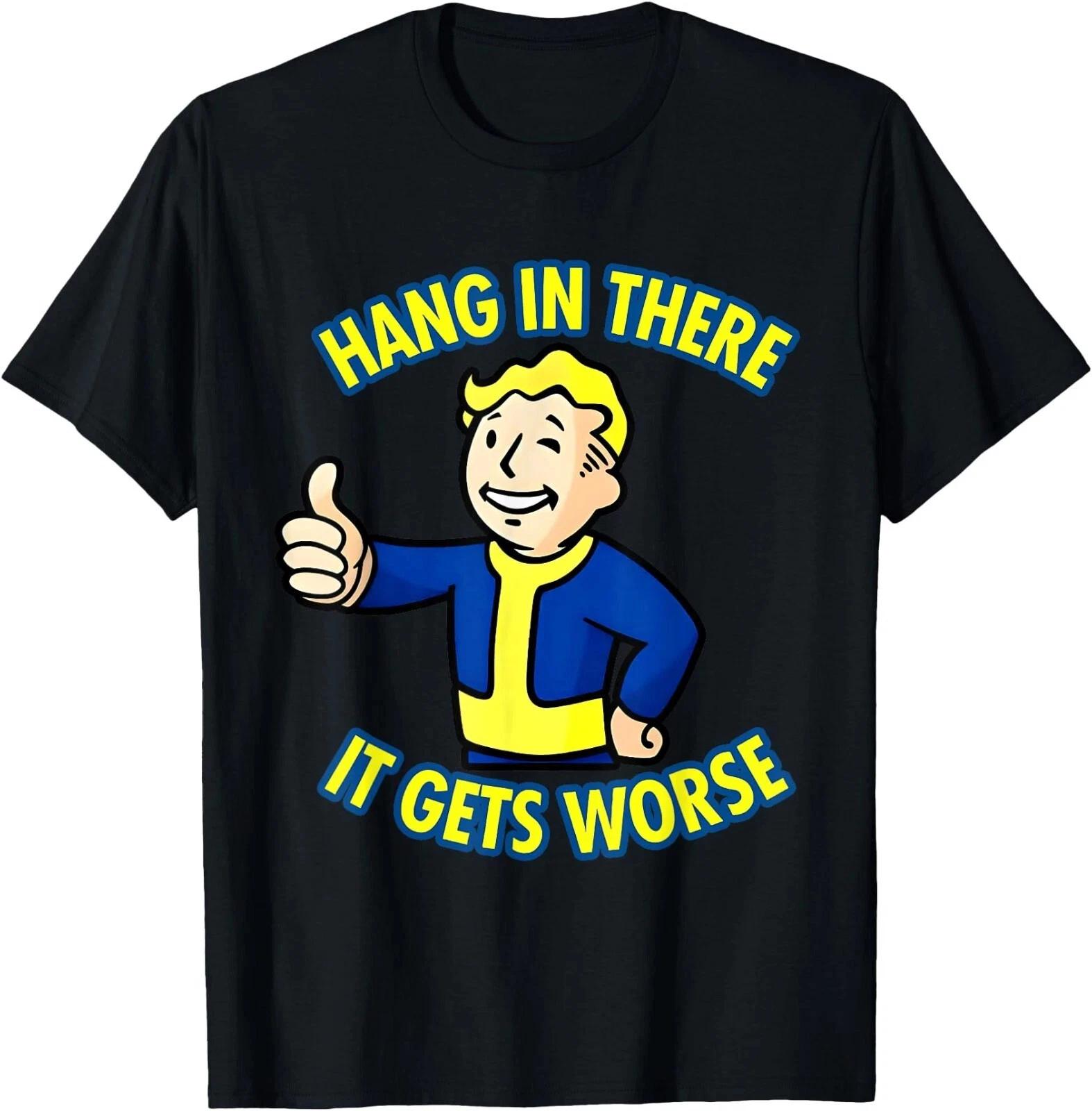 Hang In There It Gets Worse Sarcastic Humor T-Shirt, UNISEX Tee L