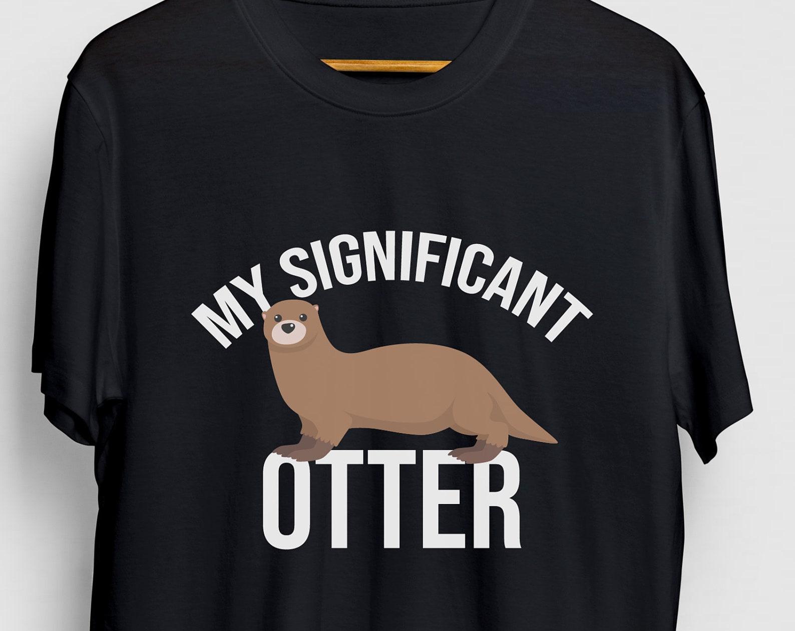 My Significant Otter T-Shirt: Funny Otter Gift, Unisex Shirt 2XL
