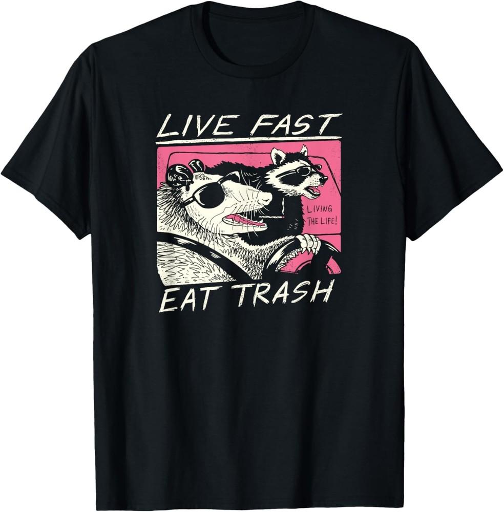 Live Fast! Eat Trash! T-Shirt All Sizes Unisex T-Shirt