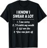 I Know I Swear A Lot T-shirt Gifts For Women Men Gifts Unisex T-Shirt