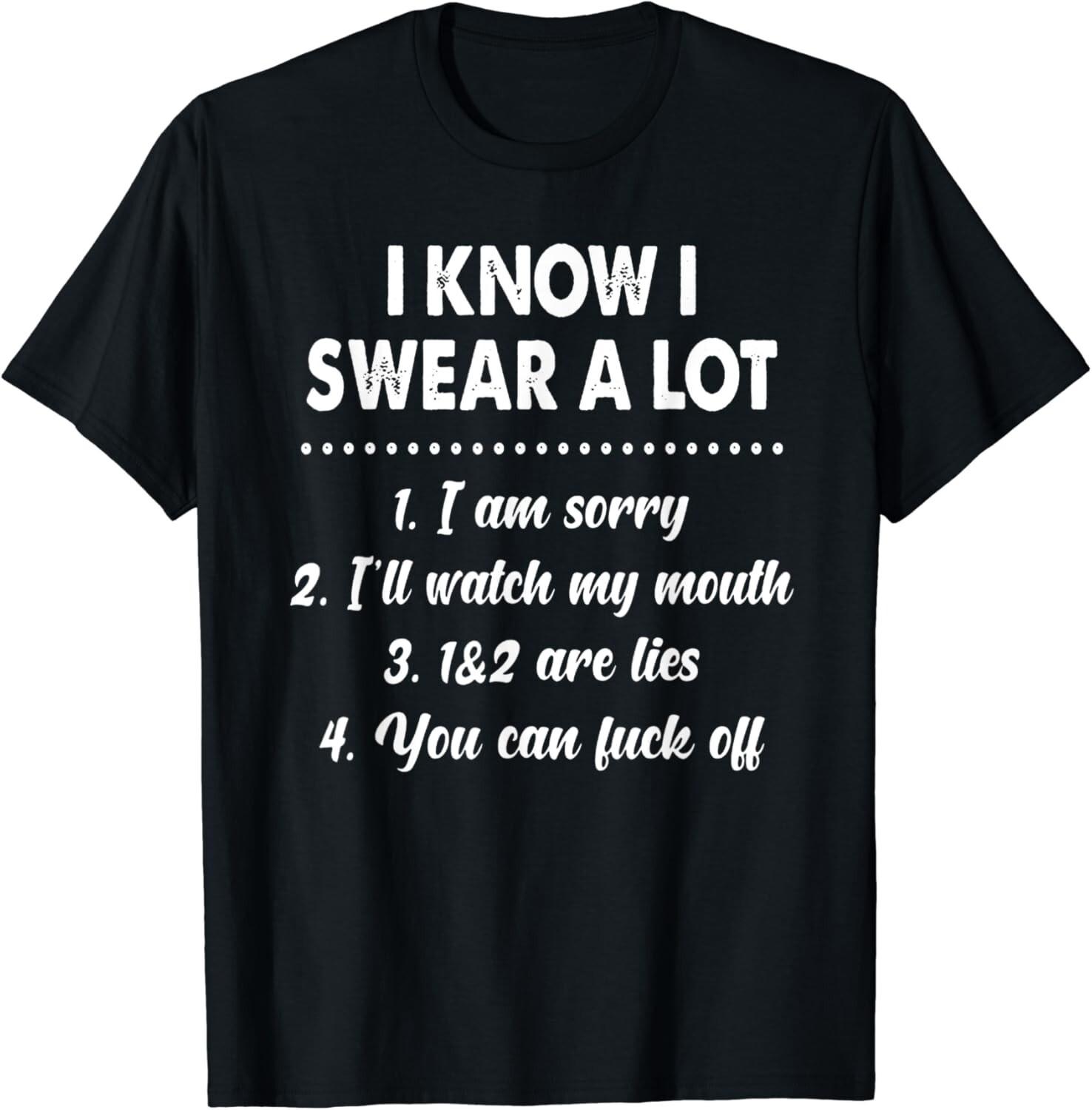 I Know I Swear A Lot T-Shirt Mens Womens Tees Top Gifts For Women Men Gifts Unisex T-Shirt Mens Womens Tees Top L