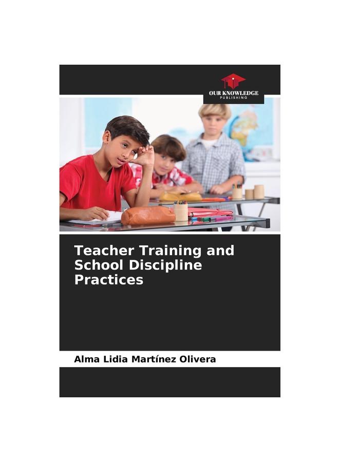 The Teacher Training and School Discipline Practices Book