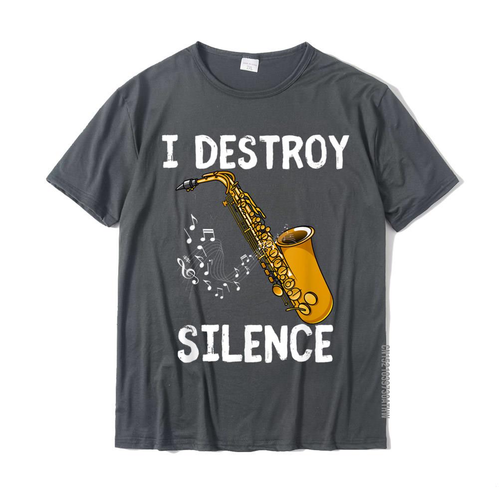 I Destroy Silence Saxophone The Sax Funny Saxophonist Gift TShirt New Design Crazy T Shirt Cotton Youth Tees Crazy