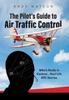 Kniha The Pilot's Guide To Air Traffic Control : Who's Really In Control... Real Life ATC Stories