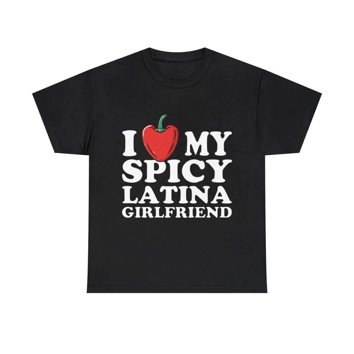 I Love My Spicy Latina Girlfriend Graphic Tee Shirt, S-5XL XL