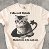 I Do Not Think Therefore I Do Not Am Funny Y2k Graphic Cat T Shirt, Kitten Meme Shirt, Retro Vintage Tee, Ironic Shirts, Comfort Colors